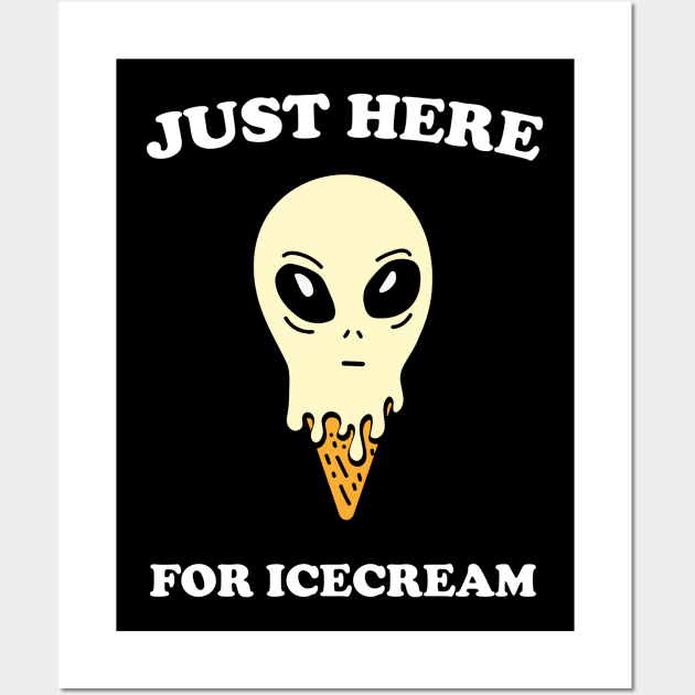 JUST HERE FOR ICECREAM alien funny saying giftidea Wall Art by star trek fanart and more